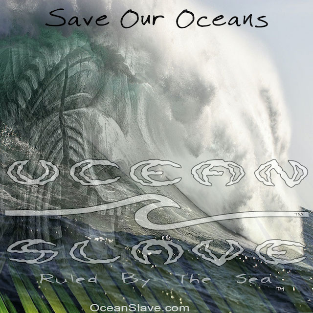 OceanSlave, Ruled By The Sea, Save Our Oceans